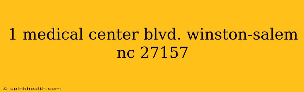 1 medical center blvd. winston-salem nc 27157