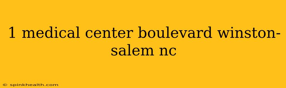 1 medical center boulevard winston-salem nc