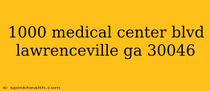 1000 medical center blvd lawrenceville ga 30046