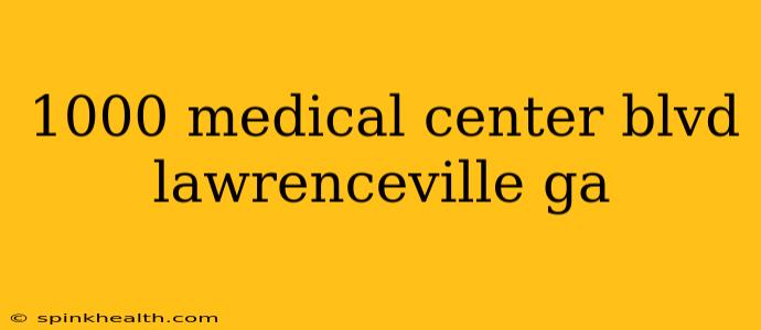 1000 medical center blvd lawrenceville ga