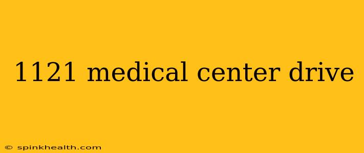 1121 medical center drive