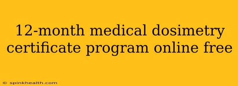 12-month medical dosimetry certificate program online free