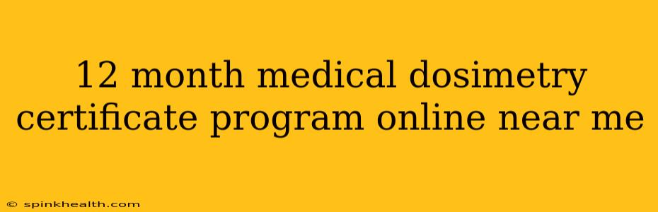 12 month medical dosimetry certificate program online near me