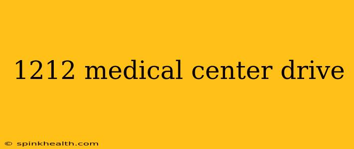 1212 medical center drive
