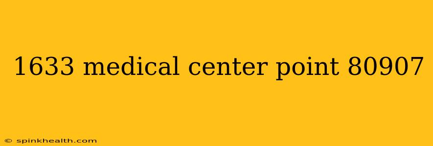 1633 medical center point 80907