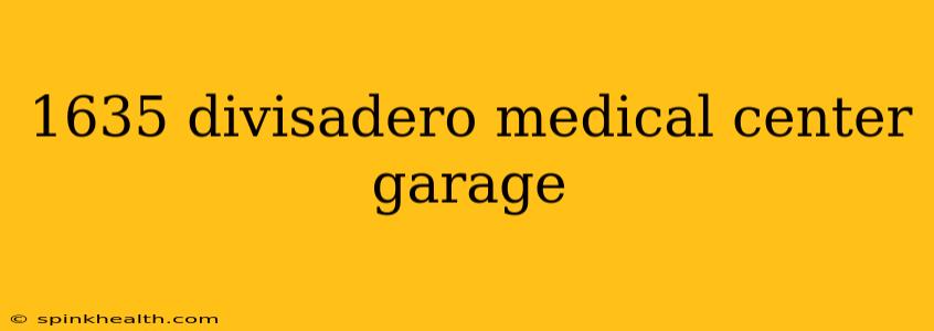1635 divisadero medical center garage