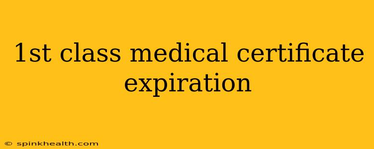 1st class medical certificate expiration