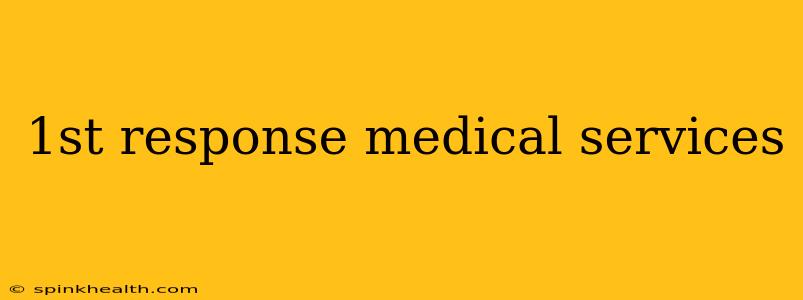 1st response medical services