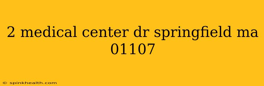 2 medical center dr springfield ma 01107
