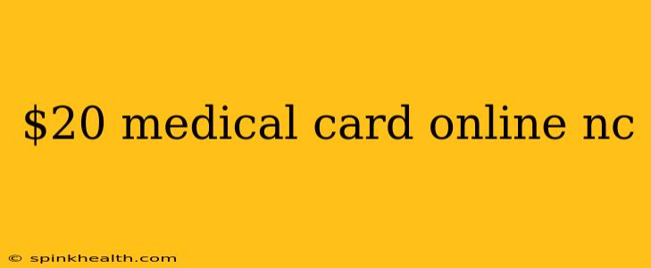 $20 medical card online nc