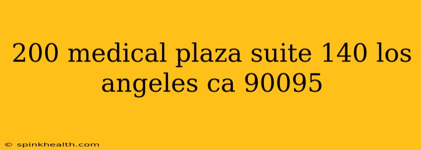 200 medical plaza suite 140 los angeles ca 90095