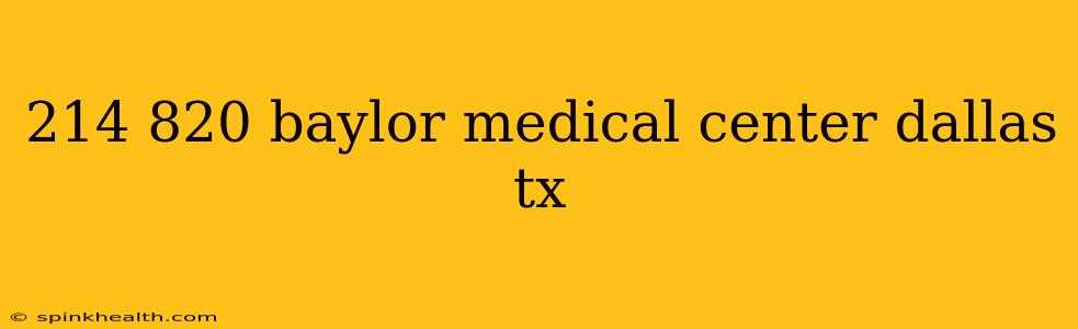 214 820 baylor medical center dallas tx