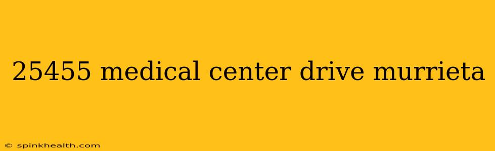 25455 medical center drive murrieta