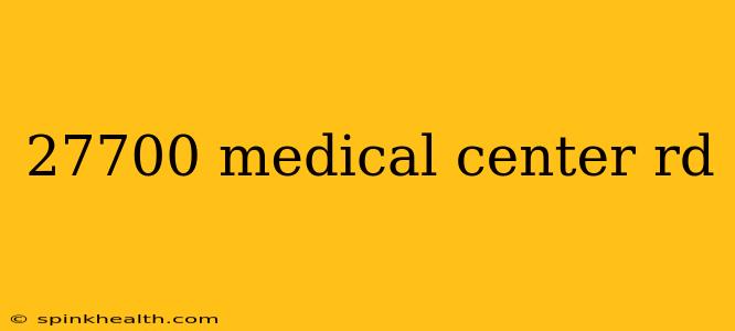 27700 medical center rd