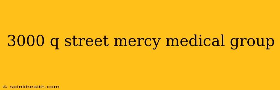 3000 q street mercy medical group