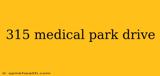 315 medical park drive