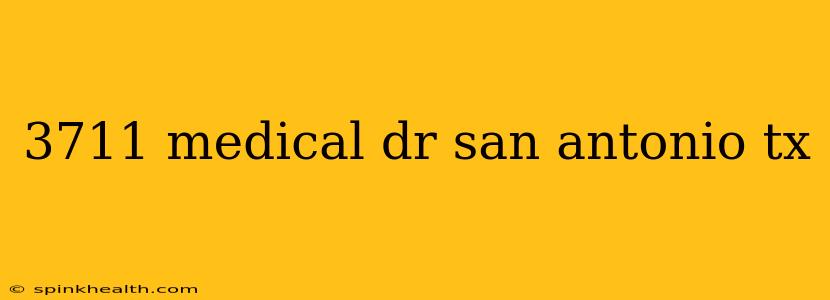3711 medical dr san antonio tx