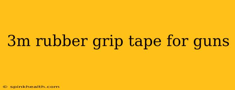 3m rubber grip tape for guns