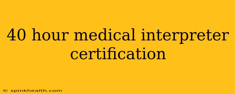 40 hour medical interpreter certification