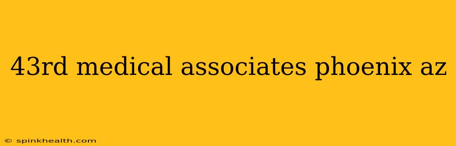 43rd medical associates phoenix az