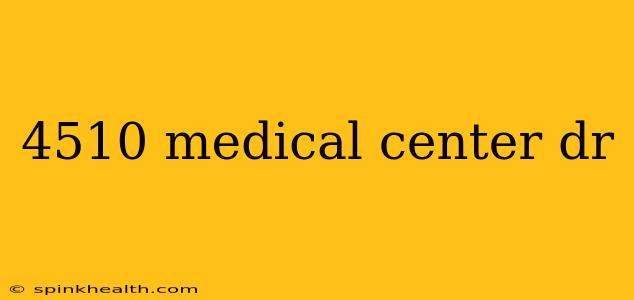 4510 medical center dr