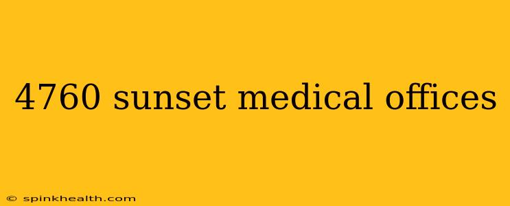 4760 sunset medical offices