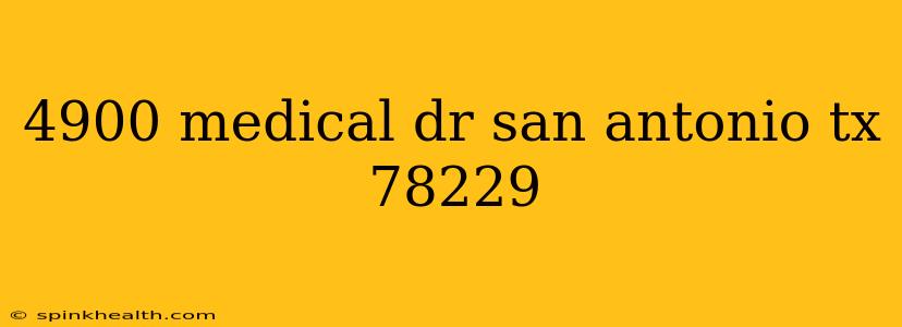 4900 medical dr san antonio tx 78229