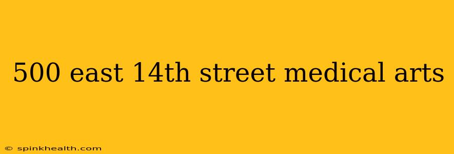 500 east 14th street medical arts