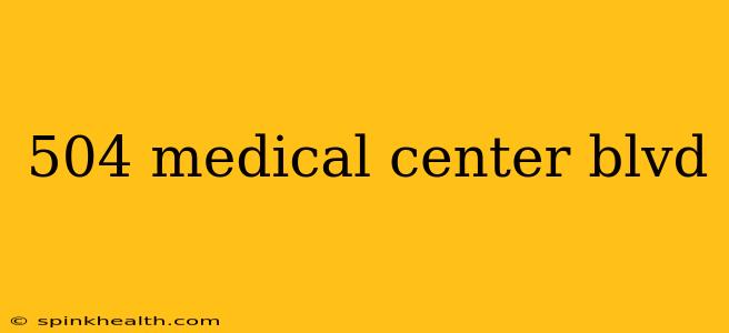 504 medical center blvd