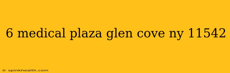 6 medical plaza glen cove ny 11542