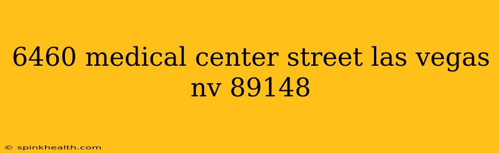 6460 medical center street las vegas nv 89148