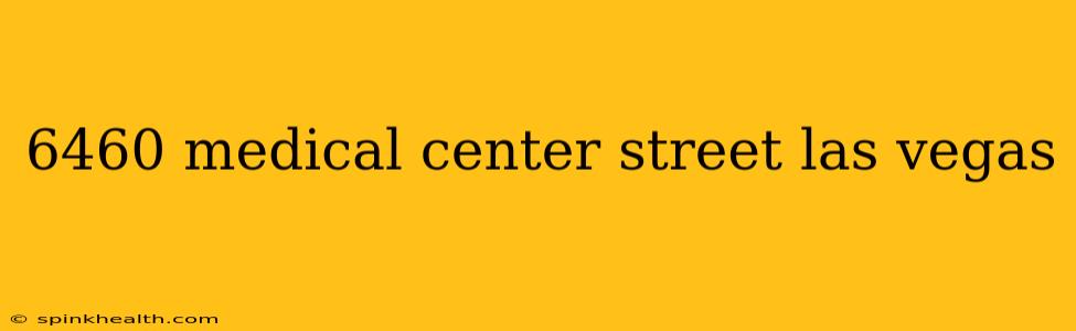 6460 medical center street las vegas