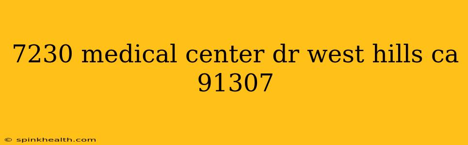 7230 medical center dr west hills ca 91307