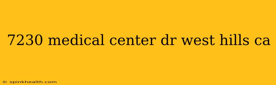 7230 medical center dr west hills ca