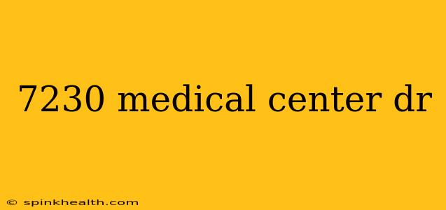 7230 medical center dr