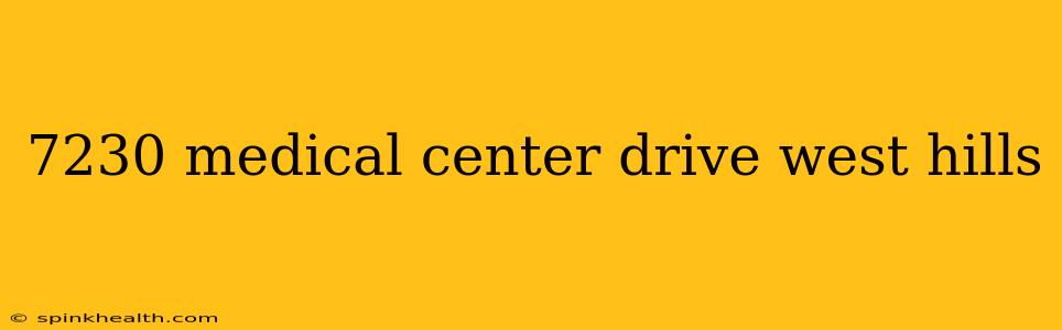 7230 medical center drive west hills