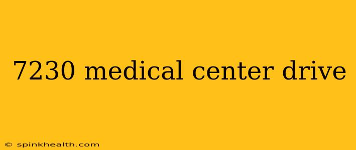 7230 medical center drive