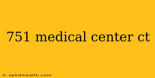 751 medical center ct