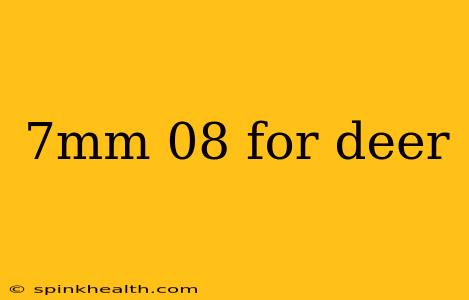 7mm 08 for deer