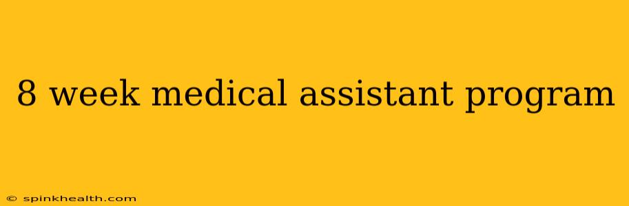 8 week medical assistant program