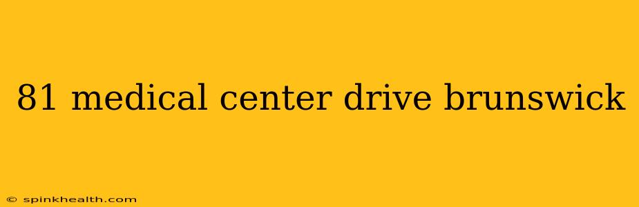 81 medical center drive brunswick