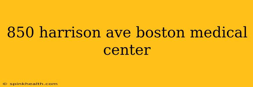 850 harrison ave boston medical center