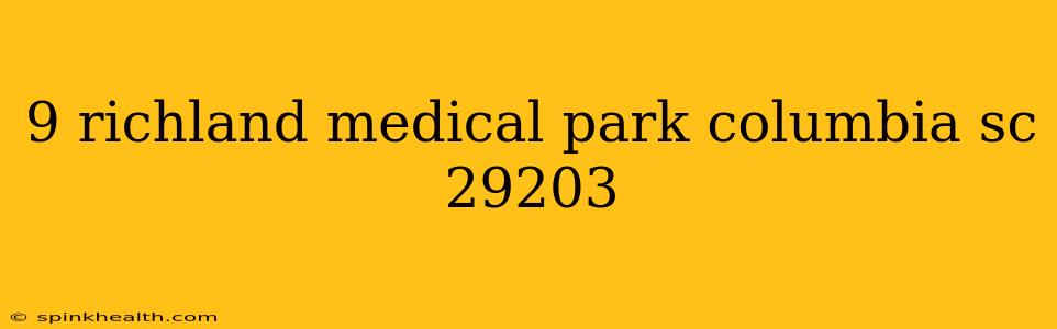 9 richland medical park columbia sc 29203
