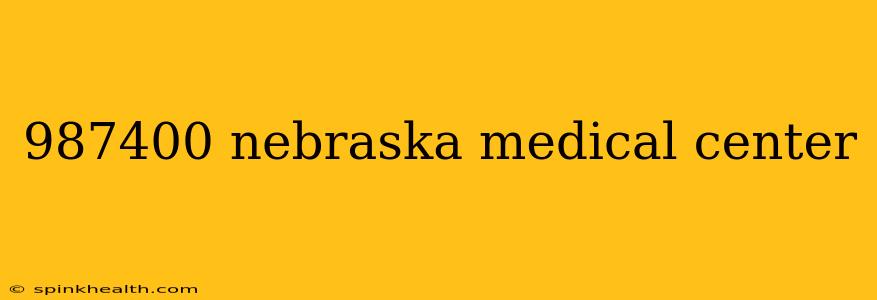 987400 nebraska medical center