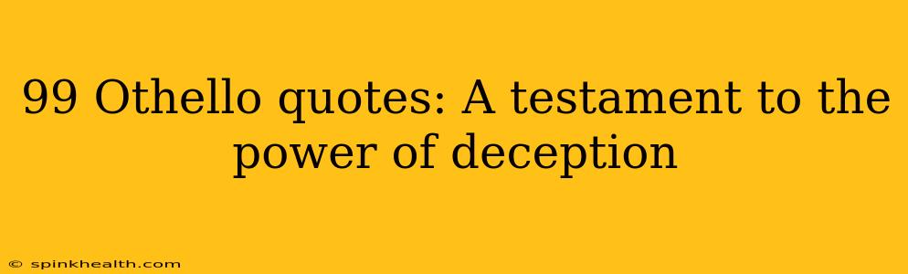 99 Othello quotes: A testament to the power of deception