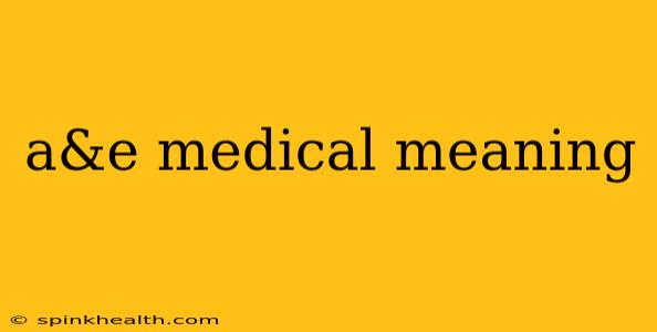 a&e medical meaning