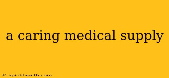 a caring medical supply