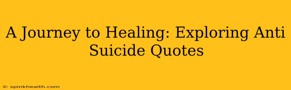 A Journey to Healing: Exploring Anti Suicide Quotes