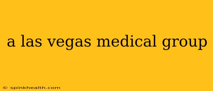 a las vegas medical group