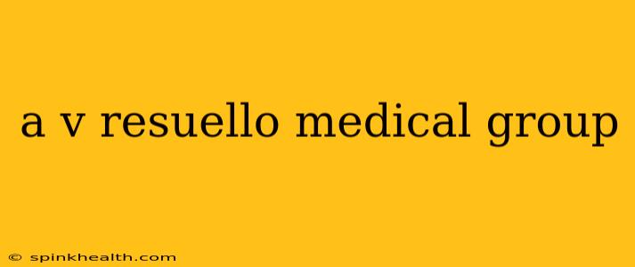 a v resuello medical group